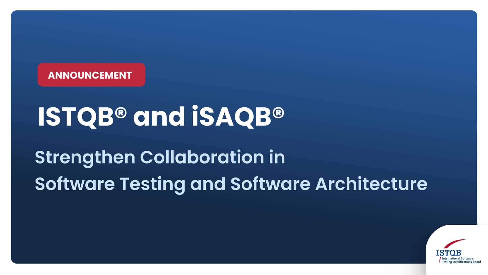 ISTQB® and iSAQB® Strengthen Collaboration in Software Testing and ...